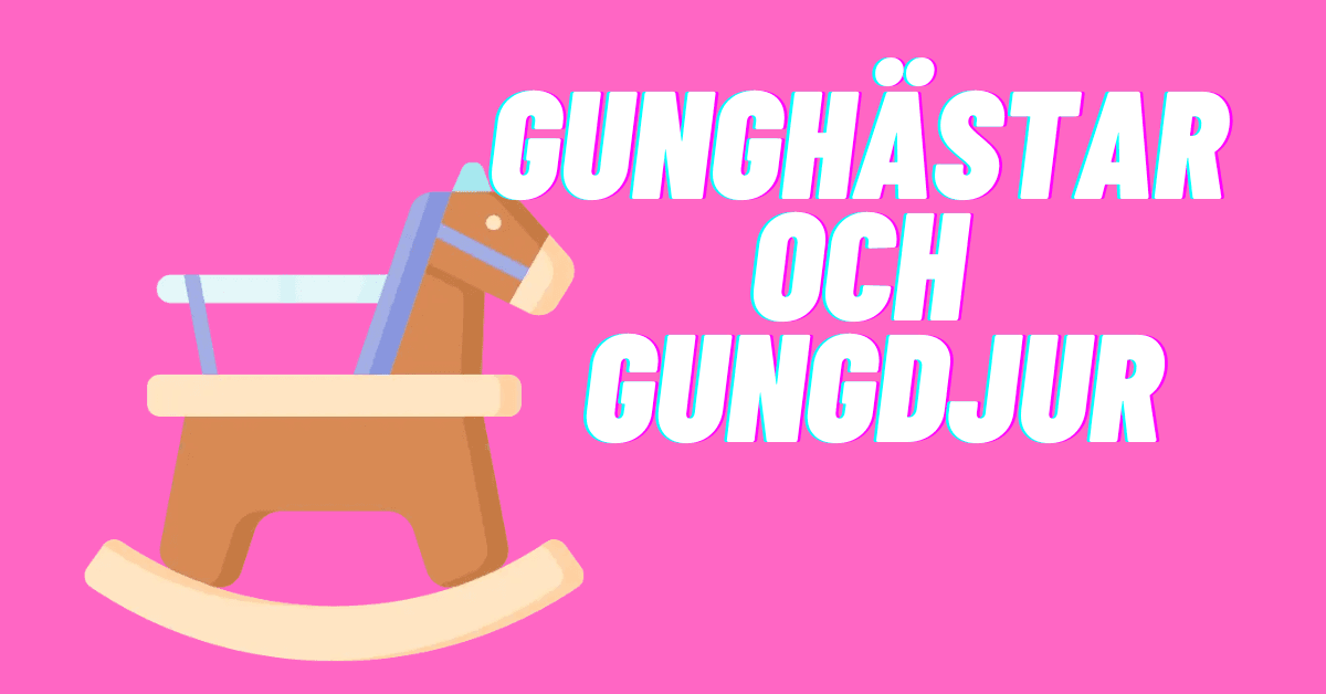 Gunghästar och gungdjur